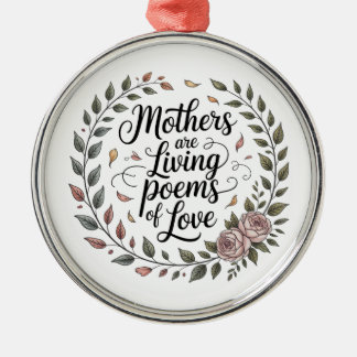 Mothers Are Living Poems Of Love Metal Tree Decoration