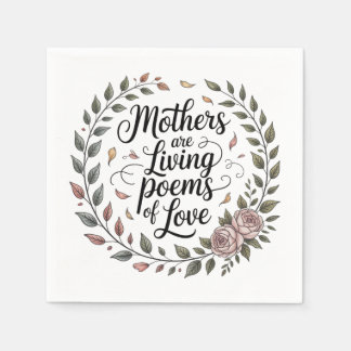 Mothers Are Living Poems Of Love Napkin