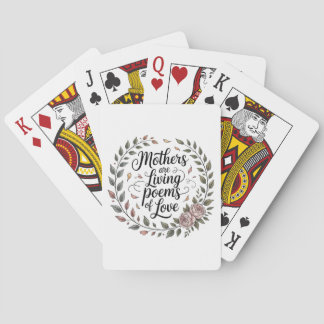 Mothers Are Living Poems Of Love Playing Cards
