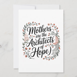 Mothers Are The Architects Of Hope