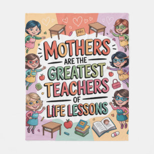 Mothers Are The Greatest Teachers Of Life Lessons Fleece Blanket
