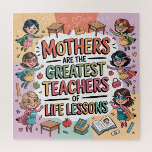 Mothers Are The Greatest Teachers Of Life Lessons Jigsaw Puzzle