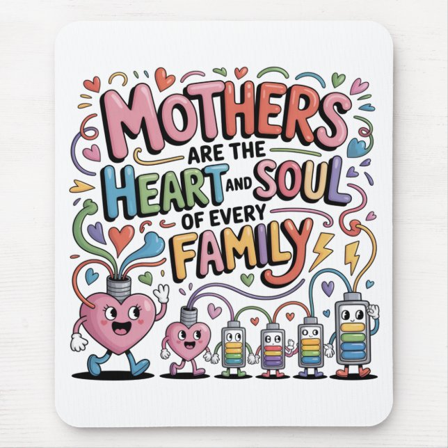 Mothers Are The Heart And Soul Of Every Family Mouse Pad (Front)