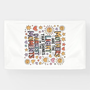 Mothers Are The Light That Shines In Moments Banner
