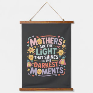 Mothers Are The Light That Shines In The Moments Hanging Tapestry