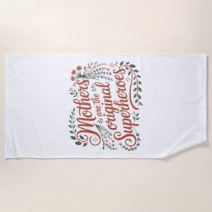 Mothers Are The Original Superheroes Beach Towel