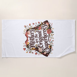 Mothers Are The Original Superheroes Beach Towel