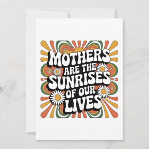 Mothers Are The Sunrises Of Our Lives
