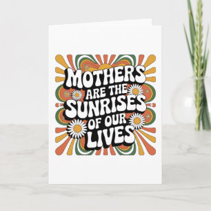 Mothers Are The Sunrises Of Our Lives Holiday Card