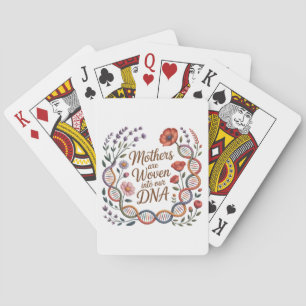 Mothers Are Woven Into Our DNA Playing Cards