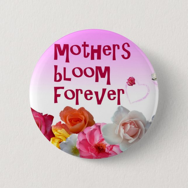 Mothers Bloom Forever Button (Front)