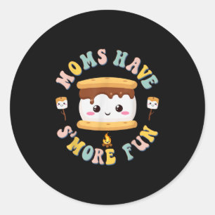 Mothers Camping Kawaii Smores Moms Have Smore Fun Classic Round Sticker
