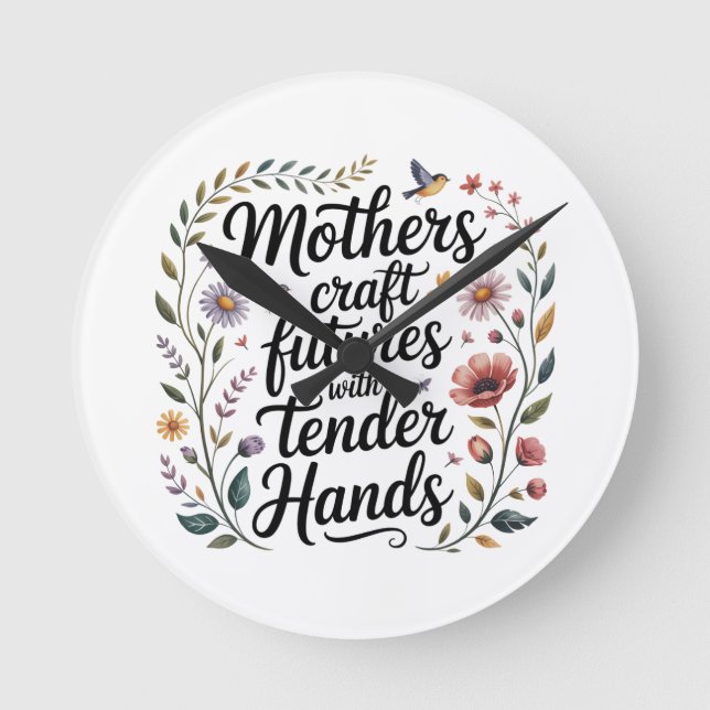 Mothers Craft Futures With Tender Hands Round Clock (Front)