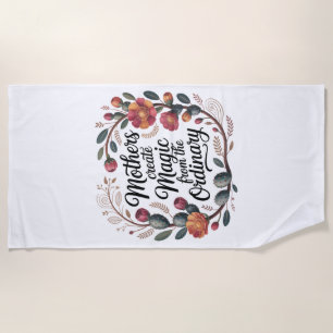 Mothers Create Magic From The Ordinary Beach Towel