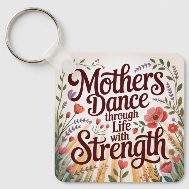Mothers Dance Through Life With Strength Key Ring (Front)
