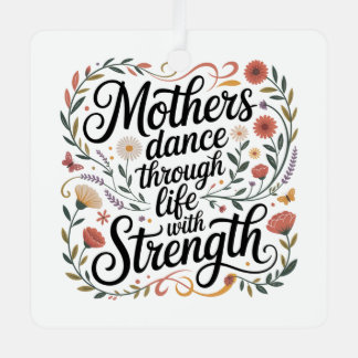 Mothers Dance Through Life With Strength Metal Tree Decoration