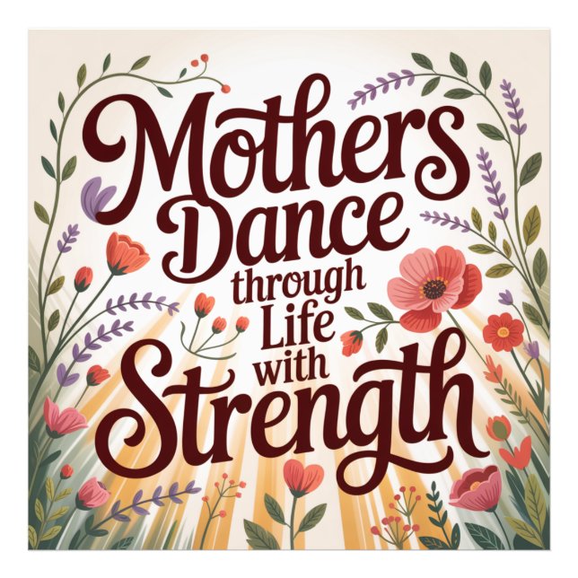 Mothers Dance Through Life With Strength Photo Print (Front)