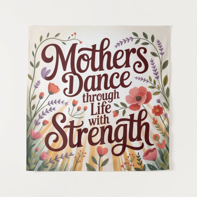 Mothers Dance Through Life With Strength Tapestry (Front)