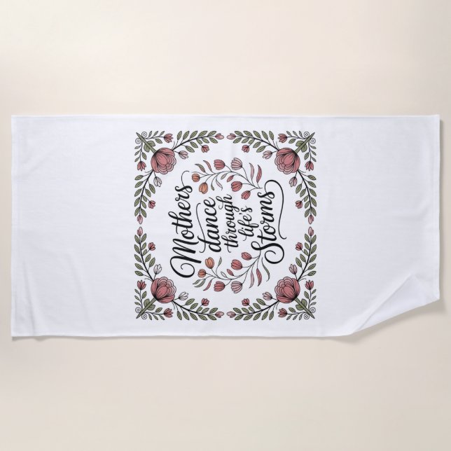 Mothers Dance Through Life's Storms Beach Towel (Front)