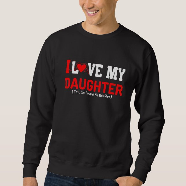Mother's Day 2022 I Love My Daughter She Bought Me Sweatshirt (Front)
