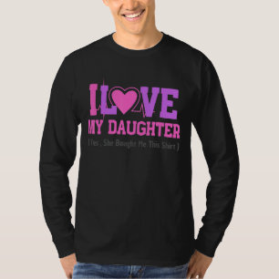 Mother's Day 2022 I Love My Daughter She Bought Me T-Shirt