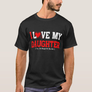 Mother's Day 2022 I Love My Daughter She Bought Me T-Shirt
