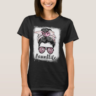 Mothers Day Aunt Life Bleaches Messy Bun Leopard P T-Shirt