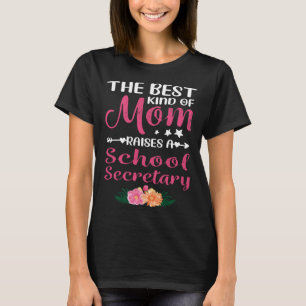 Mothers Day Best Kind Of Mum Raises A School Secr T-Shirt