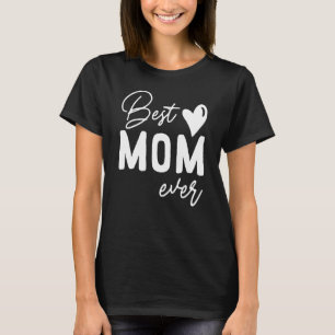 Mothers Day Best Mom Ever  From Daughter Women Mom T-Shirt