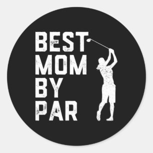 Mother's Day Best Mum By Par Shirt Funny Golf Love Classic Round Sticker