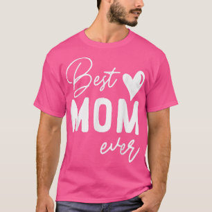 Mothers Day Best Mum Ever Gifts From Daughter Wome T-Shirt