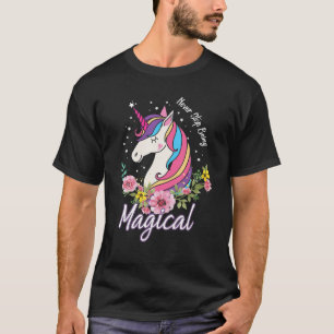 Mothers Day, Birthday Never Stop Being Beautiful U T-Shirt