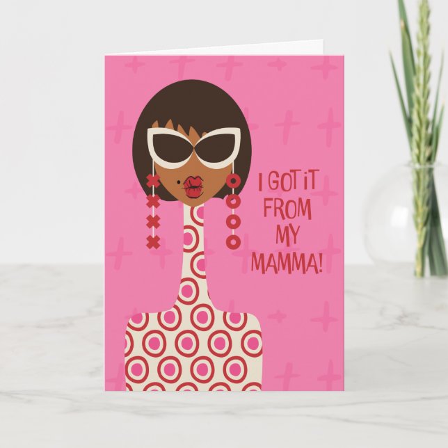 Mother's Day Card - I got it from my mamma (Front)