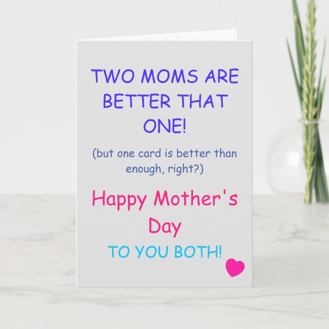 Mother's Day Card - Two Mum's Are Better Than... (Front)