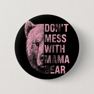 Mothers Day Don't Mess With Mama Bear 6 Cm Round Badge