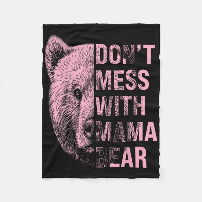 Mothers Day Don't Mess With Mama Bear  Fleece Blanket (Front)