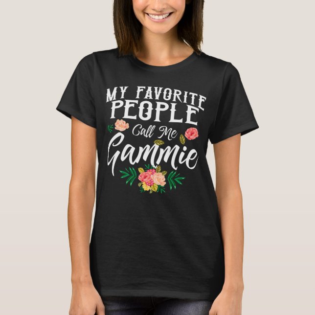 Mothers Day Favorite People Call Me Gammie T-Shirt (Front)