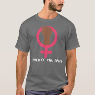 Mothers Day Feminist Mother Of The Bride T-Shirt
