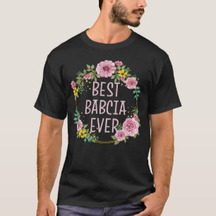 Mothers Day Floral Best Babcia Ever Polish Grandma T-Shirt