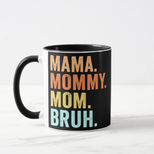 Mothers Day For Mama Mummy Mum Bruh Mummy  Mug