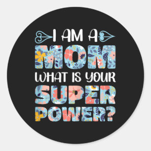 Mother's Day Funny Mummy I Am A Mum What Is Your S Classic Round Sticker
