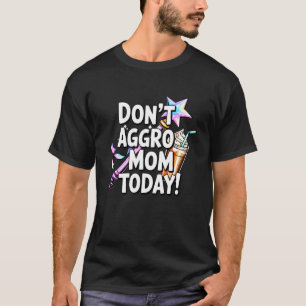 Mothers Day Gaming Mum Don't Aggro Mum Trigger Ang T-Shirt