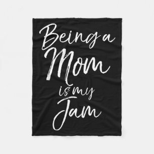 Mother's Day Gift For New Moms Funny Being A Mom I Fleece Blanket