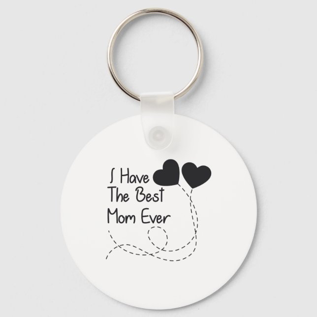 Mother's Day Gift I Have The Best Mum Ever Key Ring (Front)