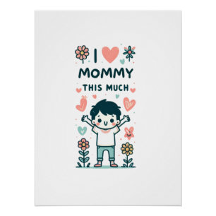 Mother's Day Gift   I Love Mummy This Much Poster