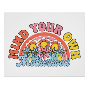 Mother's Day Gift   Mind Your Own Motherhood Poster