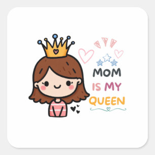 Mother's Day Gift Mum Is My Queen Square Sticker