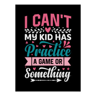 Mother's Day Gift My Kid Has Practice A Game Poster
