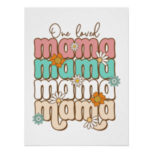 Mother's Day Gift One Loved Mama Poster