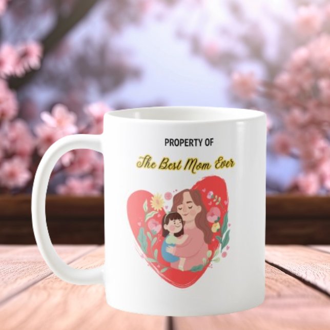 Mother's Day Gift, Property of The Best Mum Ever Coffee Mug (Creator Uploaded)